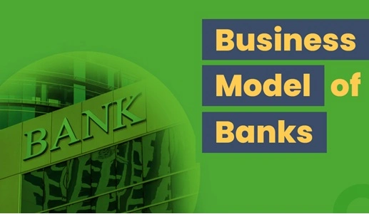 Business Model of a Bank: How Do They Make Profit?