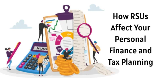 RSU Affect Personal Finance and Tax